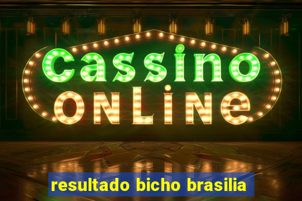 resultado bicho brasilia